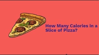 How many Calories does a Slice of Pizza Have?