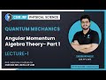 Quantum Mechanics Angular Momentum Algebra Theory - part 1