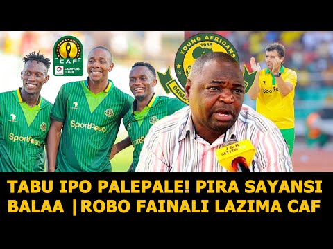 SALUMU TABU IPO PALEPALE YANGA PIRA SAYANSI BALAA HAKUNA MWARABU MGUMU KWETU ROBO FAINALI LAZIMA 