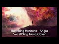 Reaching Horizons - Angra {Vocal &amp; Sing Along Cover}