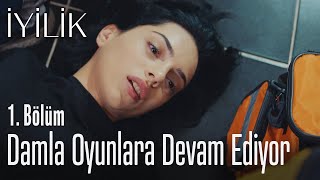 Damla Oyunlara Devam Ediyor - İyilik 1. Bölüm