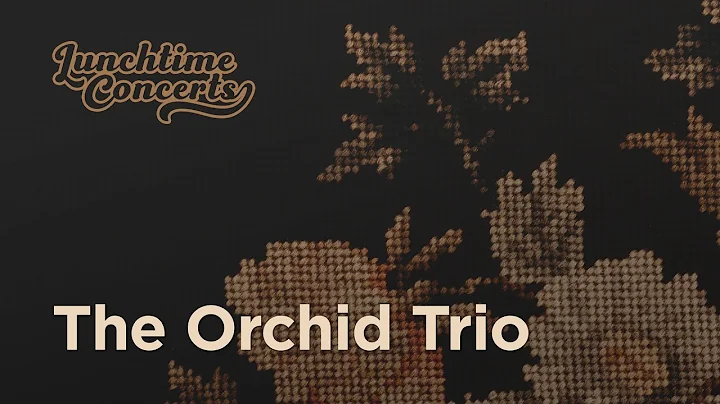 Lunchtime Concert | The Orchid Trio