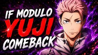 If Modulo Yuji comeback to JJK