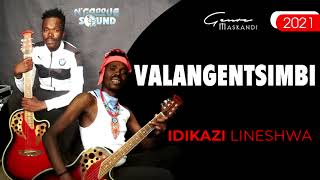 VALANGENTSIMBI - IDIKAZI LINESHWA
