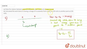 (a) State the relation between potential difference work done and charge moved. (b) Calculated the w