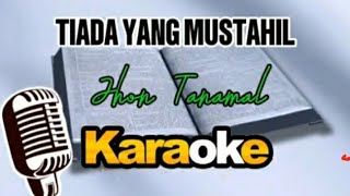 Karaoke #Tiada yang Mustahil_Jhon Tanamal (Nada Pria)
