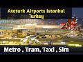 Istanbul Ataturk Airport - ATM | Tourist Sim | Taxi & Metro | Istanbul Airport to Sultan Ahmet Lira