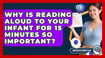 Why Is Reading Aloud To Your Infant For 15 Minutes So Important? - Brain Development Hub