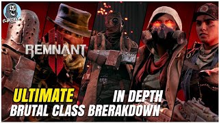 The ULTIMATE Class Guide Brutaly IN DEPTH  | REMNANT 2 Tips And Tricks