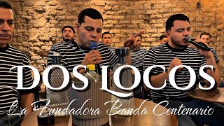 La Fundadora Banda Centenario - Dos Locos - (Video En Vivo)