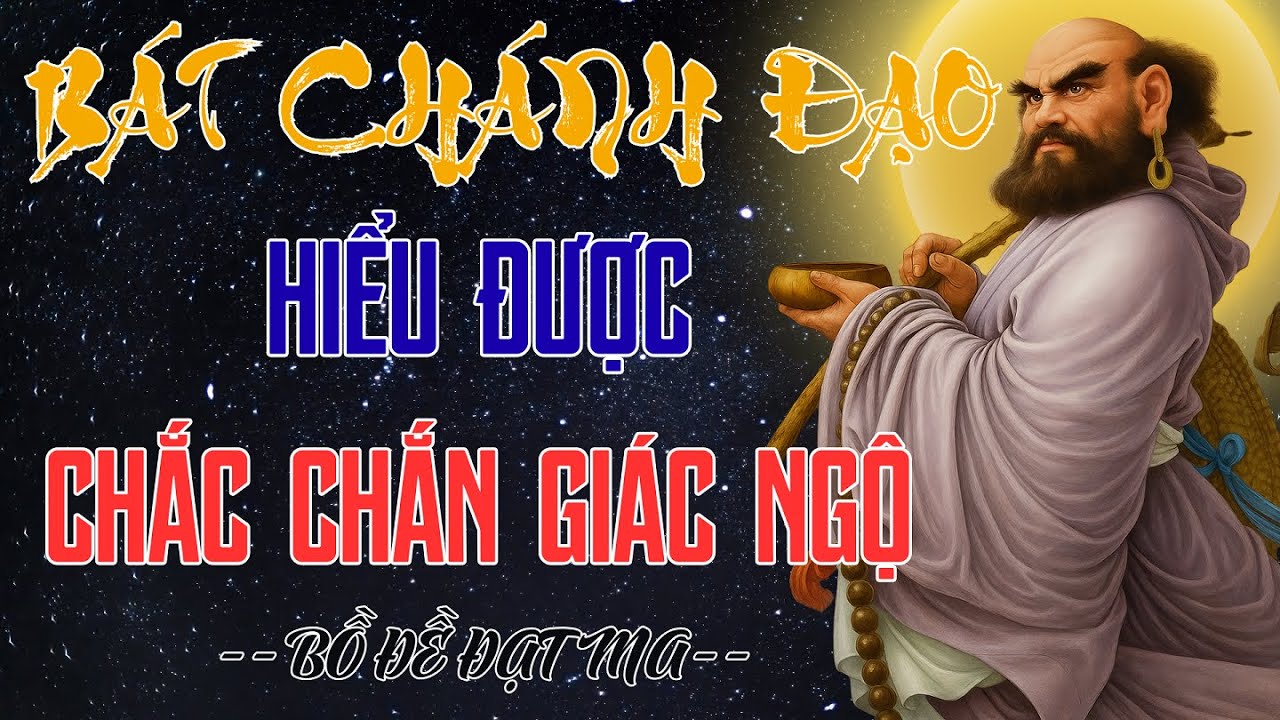 Bát Chánh Đạo Hiểu Được Chắc Chắn Giác Ngộ – Lời Dạy Của Bồ Đề Đạt Ma Giúp Người Tu Đạt An Lạc