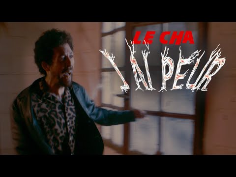 LE CHA 🔪 J'ai peur [CLIP OFFICIEL]