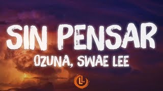 Ozuna, Swae Lee - Sin Pensar (Letras)