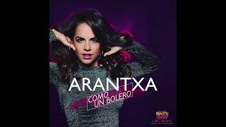 ARANTXA  - COMO UN BOLERO