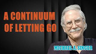 Michael Singer Podcast Stages of the Spiritual Path  A Continuum of Letting Go