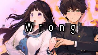 Wrong - Luh kel | Hyouka [AMV]