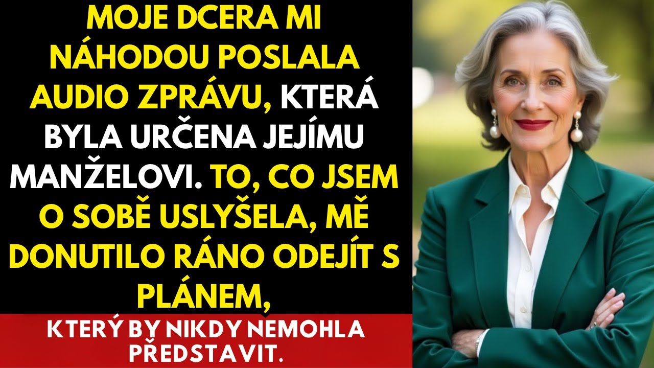 Moje dcera mi poslala hlasovou zprávu, která byla určena jejímu manželovi, a to, co jsem slyšel, mě…
