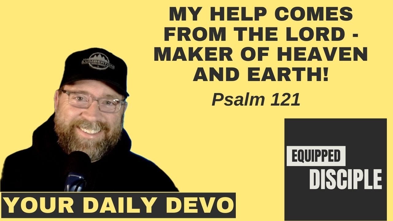 daily-devos-in-the-psalms-ps-121-my-help-comes-from-the-lord-maker