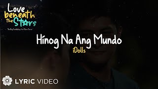 Hinog Na Ang Mundo - Idolls Lyrics Love Beneath The Stars Series Ost