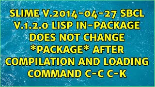 Slime V.2014-04-27 Sbcl V.1.2.0 Lisp In-Package Does Not Change Package After Compilation...