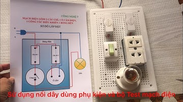 [ Công nghệ 9 -KNTT]  Chủ đề 6 - HƯỚNG DẪN CHI TIẾT LẮP MẠCH ĐIỆN  II DinhCN