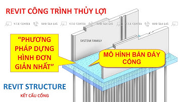 REVIT THỦY LỢI - RTL001 - MÔ HÌNH BẢN ĐÁY CỐNG (CÁCH ĐƠN GIẢN/ SYSTEM FAMILY)