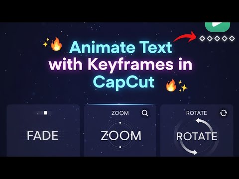 How to Animate Text in CapCut Using Keyframes - 3 Easy Animation Tricks (Fade, Zoom, Rotate)