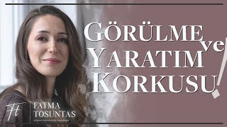 Kadınlarda Yaratım Ve Görülme Korkusu Uzman Psikolojik Danışman Fatma Tosuntaş