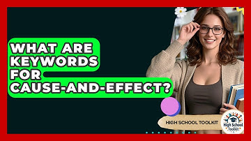 What Are Keywords For Cause-and-effect? - High School Toolkit