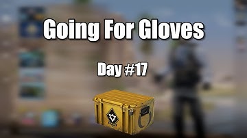 Going For Gloves Day #17. CS:GO Case Opening