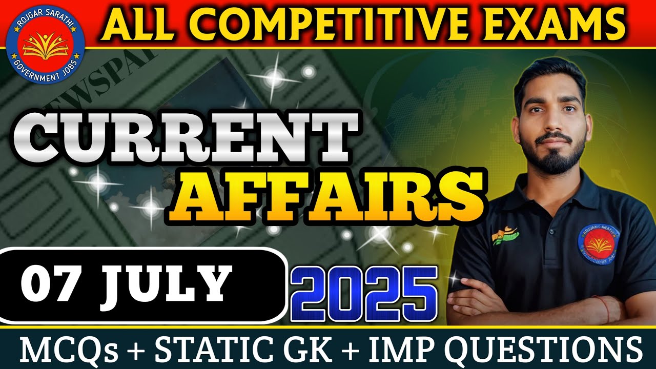 Daily Current Affairs 2025 | 07 July Current Affairs | Static GK by ...