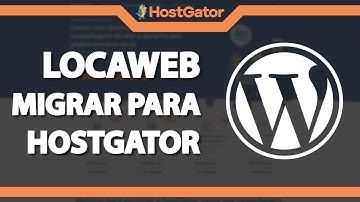 Como migrar o site WordPress da Locaweb para a Hostgator (Rápido e Fácil)