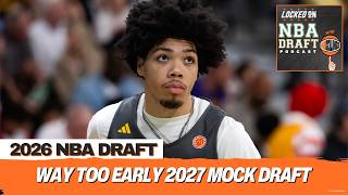 WAY TOO EARLY 2027 NBA Mock Draft