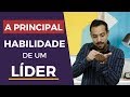 A principal habilidade de um líder