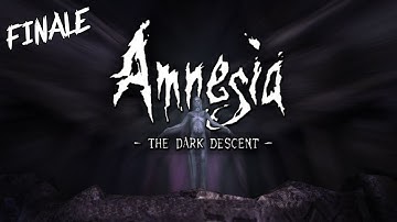 Amnesia: The Dark Descent - Walkthrough | Finale | Part 26