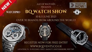 Let The Count Down Begin,  A2Z Of Watches Presents The BQ Watch Show,  Over 30 Brands And More!