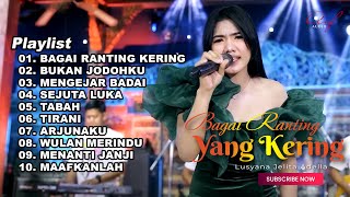 BAGAI RANTING YANG KERING - LUSYANA JELITA FULL ALBUM TERBARU OM ADELLA 2023