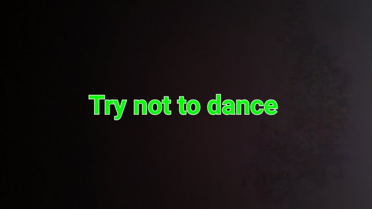 Try Not To Dance Youtube
