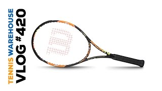 TW VLOG #420 - New Wilson Burn racquets for 2015