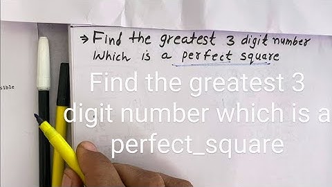 Find the greatest three digit number which is a perfect square