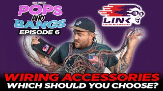 Pops and Bangs Ep 6: WIRING ACCESSORIES Which Should YOU Choose?