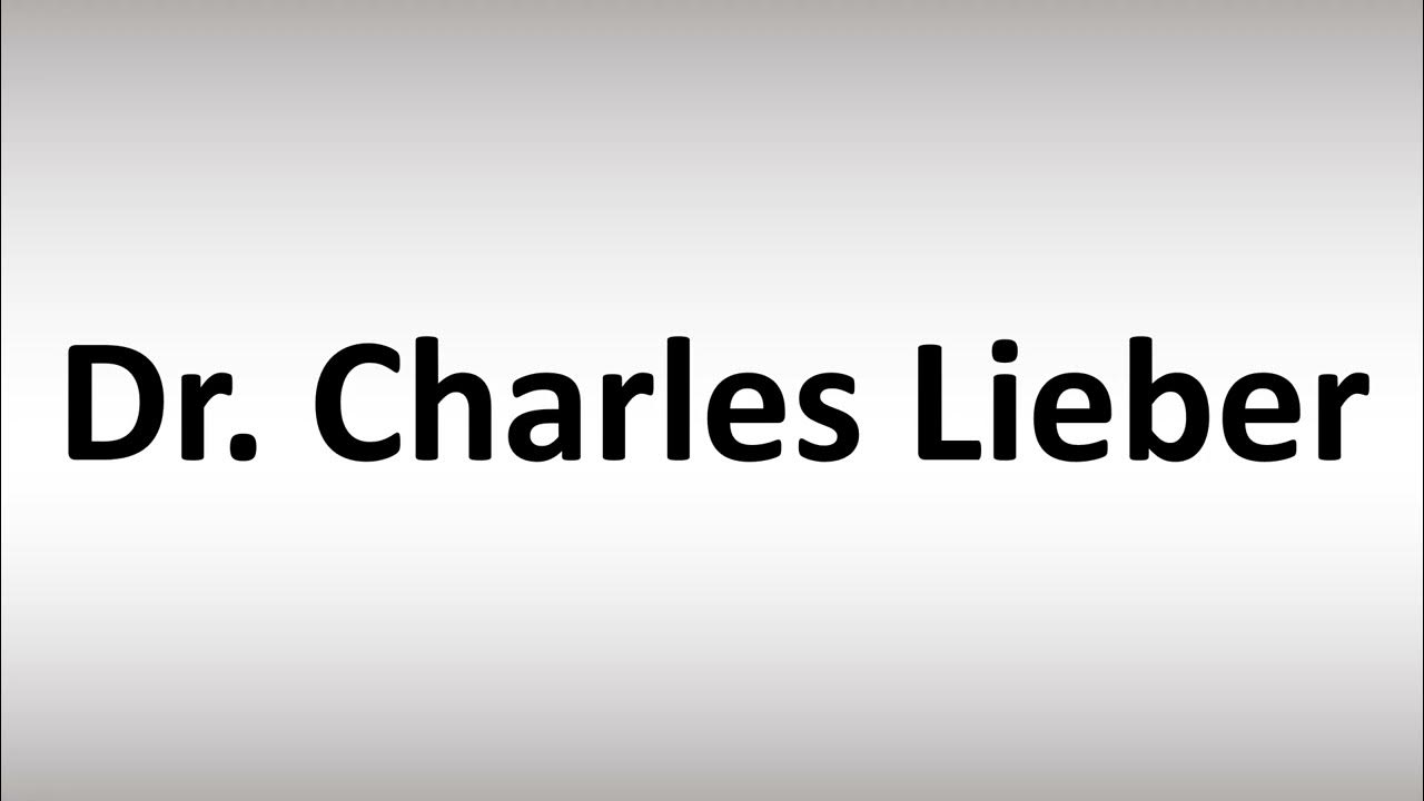 how-to-pronounce-dr-charles-lieber-youtube