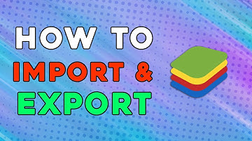 How To Import And Export Files To Bluestacks (Easiest Way)