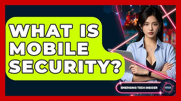 What Is Mobile Security? - Emerging Tech Insider
