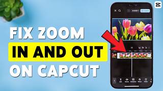 How To Fix Zoom In And Out On CapCut | Use Keyframes For Zoom CapCut 2026