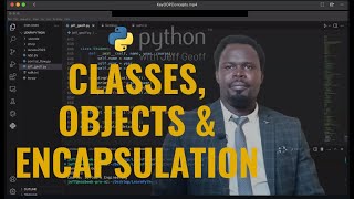 Classes, Objects and Encapsulation in Python with Jeff Geoff