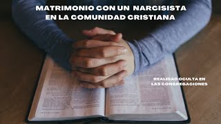 Matrimonio con un narcisista en la comunidad cristiana: realidad oculta en las congregaciones