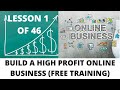 How to Create a High Profit Online Business - Free Training Lesson 1