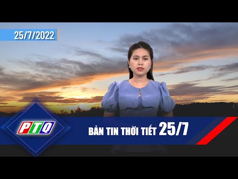 [Thời tiết 25/7]: Đề phòng cháy nổ ngày nắng nóng | PTQ
