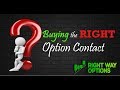Buying the Right Option Contract - Putting the Odds in your favor.
